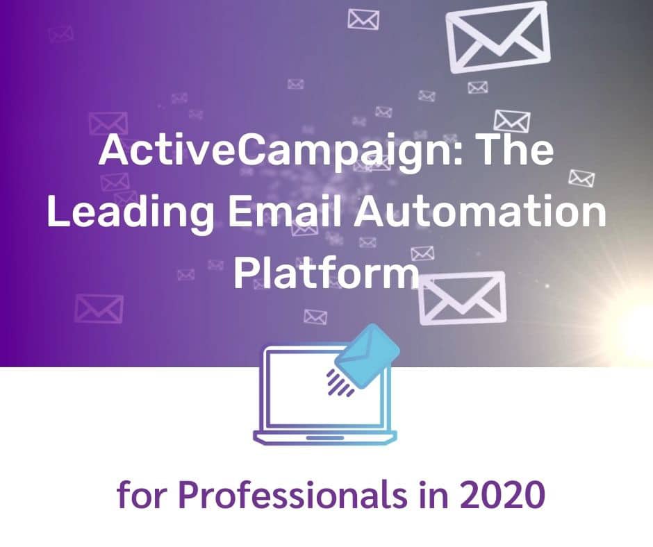 ActiveCampaign is the leading email automation platform for professionals in 2020